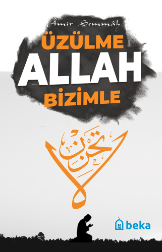 Üzülme Allah Bizimle