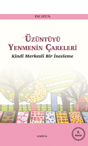 Üzüntüyü Yenmenin Çareleri;Kindî Merkezli Bir İnceleme