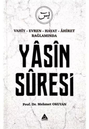 Vahiy - Evren - Hayat - Âhiret Bağlamında Yasin Suresi