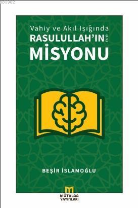 Vahiy ve Akıl Işığında Rasulullah'ın (a.s.) Misyonu