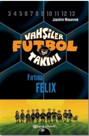 Vahşiler Futbol Takımı 2 - Fırtına Felix (Ciltli)