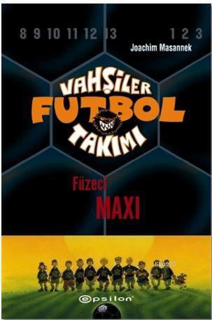 Vahşiler Futbol Takımı 7 - Füzeci Maxi (Ciltli)