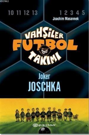 Vahşiler Futbol Takımı 9 - Joker Joschka (Ciltli)