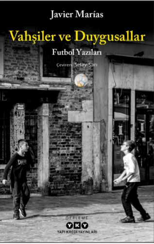 Vahşiler ve Duygusallar;Futbol Yazıları