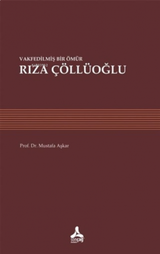 Vakfedilmiş Bir Ömür: Rıza Çöllüoğlu