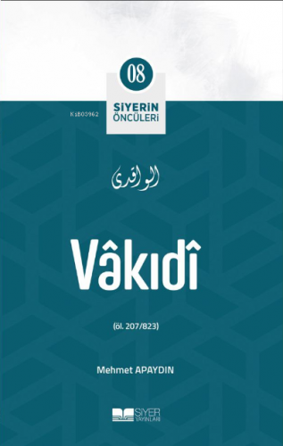 Vâkıdî; Siyerin Öncüleri 08