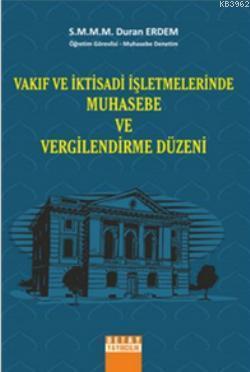 Vakıf ve İktisadi İşletmelerinde Muhasebe ve Vergilendirme Düzeni