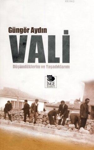 Vali - Düşündüklerim ve Yaşadıklarım