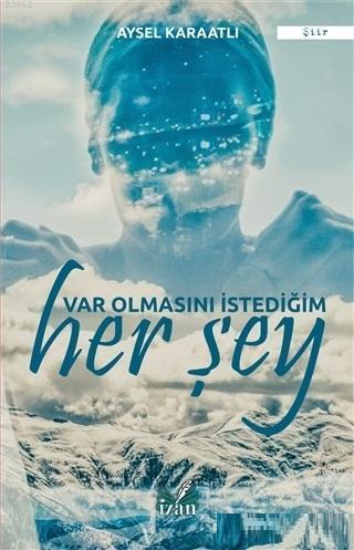 Var Olmasını İstediğim Her Şey