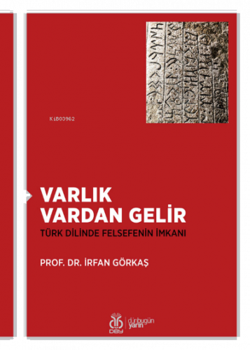 Varlık Vardan Gelir;Türk Dilinde Felsefenin İmkanı