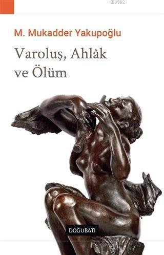 Varoluş, Ahlak ve Ölüm