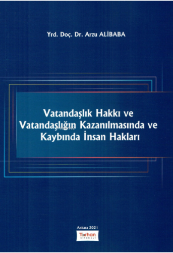 Vatandaşlık Hakkı ve Vatandaşlığın Kazanılmasında ve Kaybında İnsan Ha