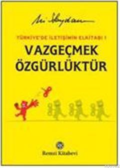 Vazgeçmek Özgürlüktür