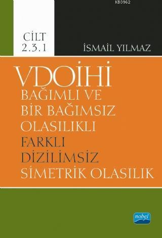 VDOİHİ Bağımlı ve Bir Bağımsız Olasılıklı Farklı Dizilimsiz Simetrik O