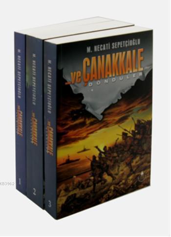 ...ve Çanakkale Geldiler, Gördüler, Döndüler, (3 kitap Set)