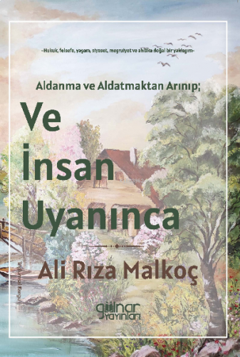 Ve İnsan Uyanınca ;Aldanma ve Aldatmaktan Arınıp;