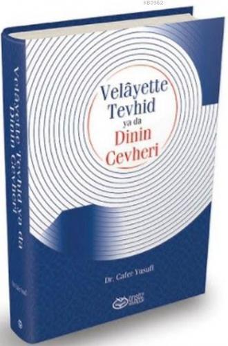 Velayette Tevhid ya da Dinin Cevheri (Ciltli)