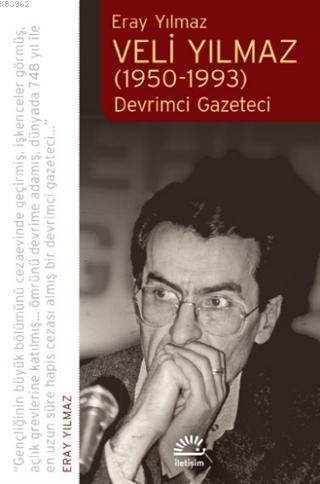 Veli Yılmaz (1950-1993) Devrimci Gazeteci