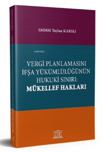 Vergi Planlamasını İfşa Yükümlülüğünün Hukuki Sınırı: Mükellef Hakları