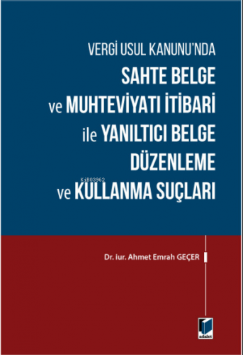 Vergi Usul Kanunu'nda Sahte Belge ve Muhteviyatı İtibari ile Yanıltıcı