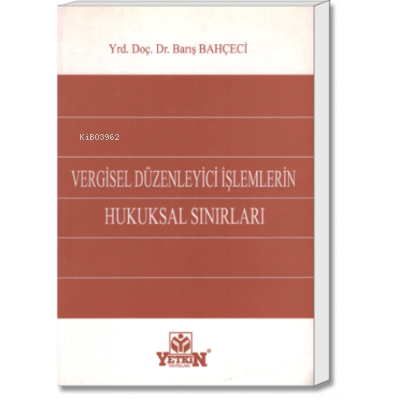 Vergisel Düzenleyici İşlemlerin Hukuksal Sınırları