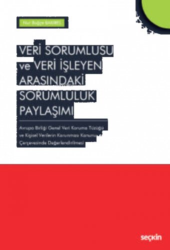 Veri Sorumlusu ve Veri İşleyen Arasındaki Sorumluluk Paylaşımı;Veri So