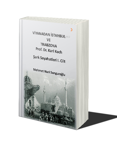 Viyana’dan İstanbul ve Trabzon’a Prof. Dr. Karl Kock Şark Seyahatleri 