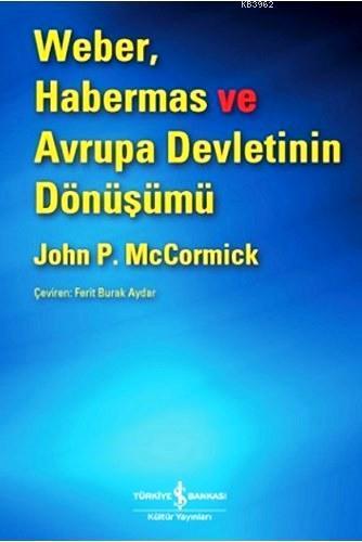 Weber, Habermas ve Avrupa Devletinin Dönüşümü