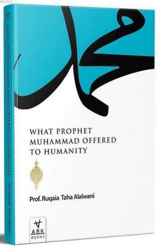 What Prophet Muhammad Offered to Humanity