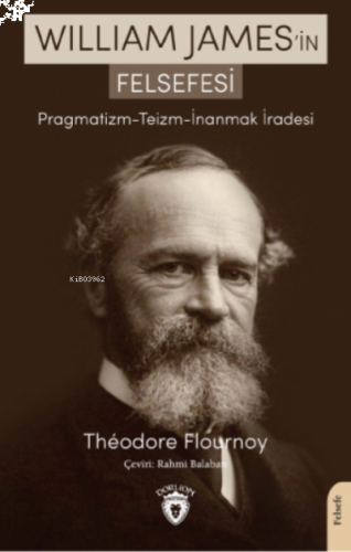 William James’in Felsefesi Pragmatizm - Teizm - İnanmak İradesi