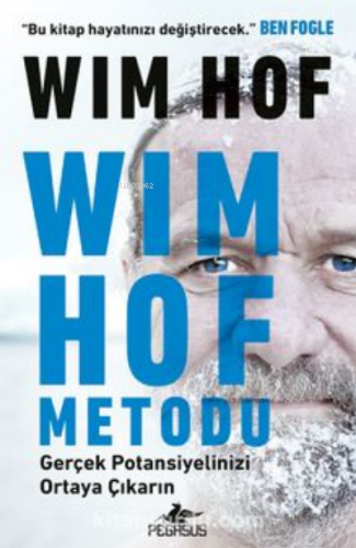 Wim Hof Metodu;Gerçek Potansiyelinizi Ortaya Çıkarın