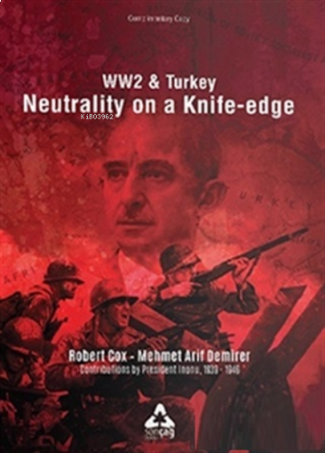 Ww2 and Turkey Neutrality On A Knife - Edge