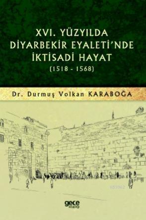 XVI. Yüzyılda Diyarbekir Eyaleti'nde İktisadi Hayat (1518 - 1568)