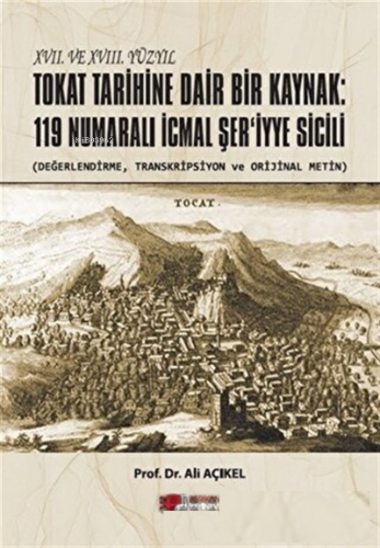 XVII. ve XVIII. Yüzyıl Tokat Tarihine Dair Bir Kaynak: ;119 Numaralı İ