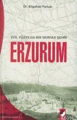 XVII. Yüzyılda Bir Serhad Şehri Erzurum