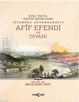 Xvııı. Yüzyıl Hattat Divan Şairi İstanbul Ayvansaraylı Afif Efendi ve 