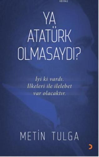 Ya Atatürk Olmasaydı?