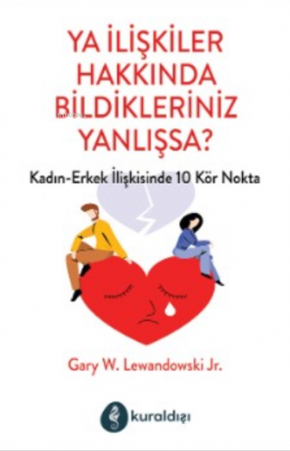 Ya İlişkiler hakkında Bildikleriniz Yanlışsa?