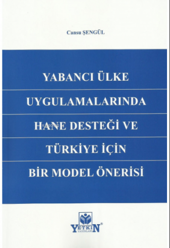 Yabancı Ülke Uygulamalarında Hane Desteği ve Türkiye İçin Bir Model Ön