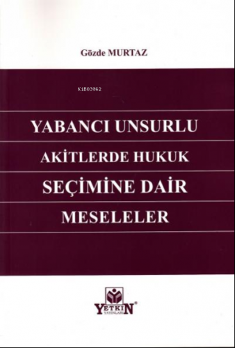 Yabancı Unsurlu Akitlerde Hukuk Seçimine Dair Meseleler