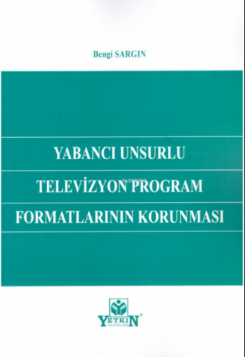 Yabancı Unsurlu Televizyon Program Formatlarının Korunması