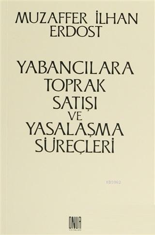 Yabancılara Toprak Satışı ve Yasalaşma Süreçleri