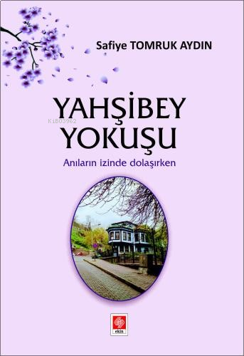 Yahşibey Yokuşu;Anıların İzinde Dolaşırken