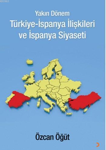 Yakın Dönem Türkiye-İspanya İlişkileri ve İspanya Siyaseti