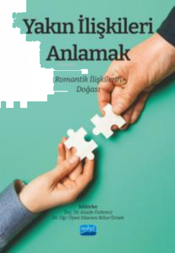 Yakın İlişkileri Anlamak: Romantik İlişkilerin Doğası