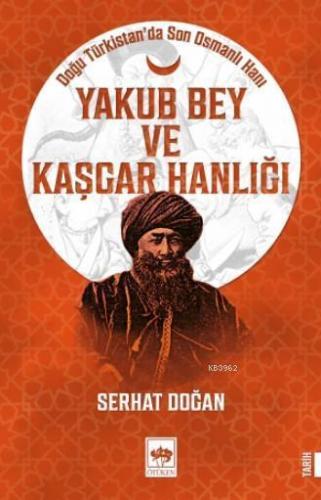 Yakub Bey ve Kaşgar Hanlığı