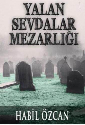 Yalan Sevdalar Mezarlığı