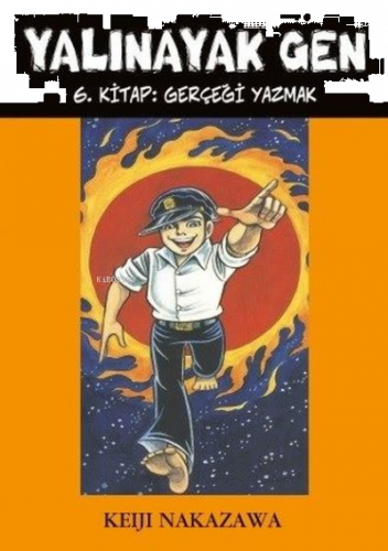 Yalınayak Gen 6. Kitap: Gerçeği Yazmak