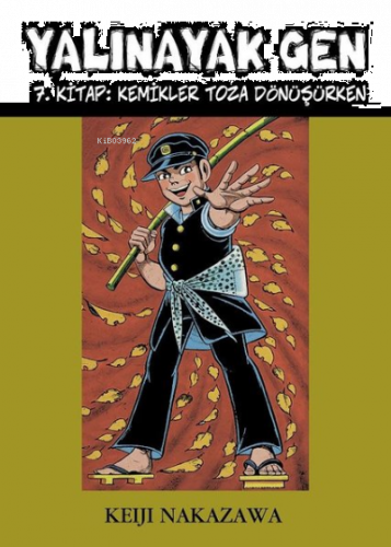 Yalınayak Gen 7. Kitap: Kemikler Toza Dönüşürken