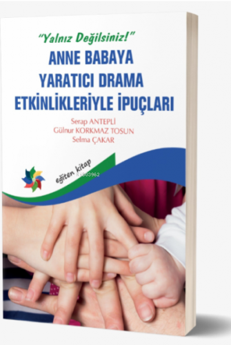 “Yalnız Değilsiniz » ;Anne Babaya Yaratıcı Drama Etkinlikleriyle İpuçl